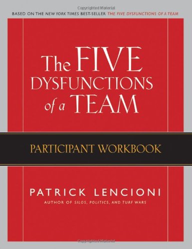 The Five Dysfunctions of a Team: Participant Workbook (J-B Lencioni Series)