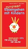 Essengehen mit Kindern: Restaurant-Tipps f&uuml;r K&ouml;ln, Bonn und Umland - Monika Salchert, Ulla Scholz