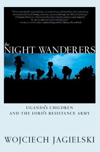 The Night Wanderers: Uganda's Children and the Lord's Resistance Army