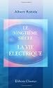 Le vingti&egrave;me si&egrave;cle. La vie &eacute;lectrique (French Edition)