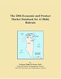 The 2006 Economic and Product Market Databook for Al Hidd, Bahrain