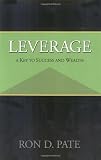 Leverage: A Key to Success and Wealth