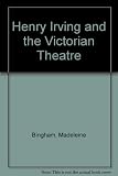Henry Irving and the Victorian theatre