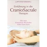 Einf�hrung in die Craniosacrale Therapie: Wie man k�rperliche Blockaden selbst l�sen kannvon "Gert Groot Landeweer"