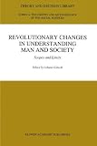 Revolutionary Changes in Understanding Man and Society: Scopes and Limits (Theory and Decision Library A:)