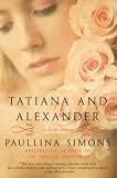 Tatiana and Alexander: A Novel (The Bronze Horseman Trilogy)