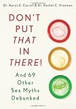 Don't Put That in There!: And 69 Other Sex Myths Debunked