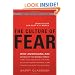 The Culture of Fear: Why Americans Are Afraid of the Wrong Things: Crime, Drugs, Minorities, Teen Moms, Killer Kids, Mutant Microbes, Plane Crashes, Road Rage, & So Much More