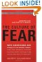 The Culture of Fear: Why Americans Are Afraid of the Wrong Things: Crime, Drugs, Minorities, Teen Moms, Killer Kids, Mutant Microbes, Plane Crashes, Road Rage, & So Much More
