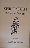 Spirit, Spirit: Shaman Songs