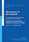 Produkt-Bild: Tagungsband - &Uuml;bersetzen in die Zukunft: Herausforderungen der Globalisierung f&uuml;r Dolmetscher und &Uuml;bersetzer Tagungsband der Internationalen ... e.V. (BD&Uuml;) Berlin, 11.bis 13. September 2009