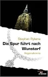 Die Spur führt nach Wunstorf: Regionalkrimis