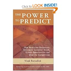 The Power to Predict: How Real Time Businesses Anticipate Customer Needs, Create Opportunities, and Beat the Competition: How Real Time Businesses ... Create Opportunities and Beat the Competition
