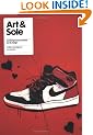 Art & Sole: Contemporary Sneaker Art & Design
