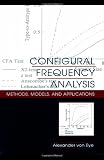 Configural Frequency Analysis: Methods, Models, and Applications