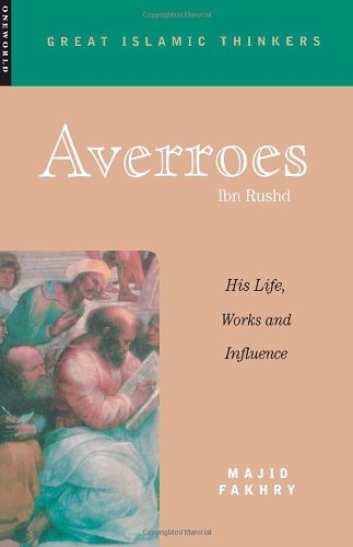 One World Averroes: His Life, Works and Influence (Great Islamic Writings)