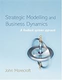 Strategic Modelling and Business Dynamics: A Feedback Systems Approach