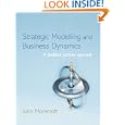 Strategic Modelling and Business Dynamics: A Feedback Systems Approach by John Morecroft