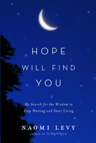 Hope Will Find You: My Search for the Wisdom to Stop Waiting and Start Living