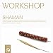 Workshop - Shaman (Relax Music and Spoken Words, Teaching, Skill Improvement and Spiritual Exercises)