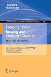 Computer vision, imaging and computer graphics : theory and applications : International Joint Conference, VISIGRAPP 2010, Angers, France, May 17-21, 2010: revised selected papers