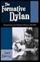 The Formative Dylan: Transmission and Stylistic Influences, 1961-1963 (American Folk Music and Musicians, No. 7.)