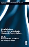 Interdisciplinary perspectives on aging in nineteenth-century culture