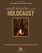 Small Miracles of the Holocaust: Extraordinary Coincidences of Faith, Hope, and Survival