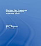 The long war : insurgency, counterinsurgency and collapsing states