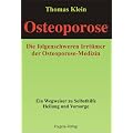 Osteoporose - die folgenschweren Irrt�mer: Ein Wegweiser zu Selbsthilfe, Heilung und Vorsorge
