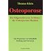 Osteoporose - die folgenschweren Irrt�mer: Ein Wegweiser zu Selbsthilfe, Heilung und Vorsorge