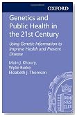 Genetics and Public Health in the 21st Century: Using Genetic Information to Improve Health and Prevent Disease