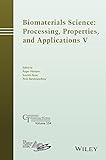Biomaterials science : processing, properties and applications V