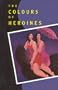 Colours of Heroines, The