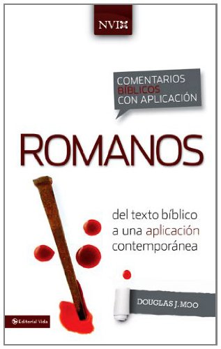 Comentario bíblico con aplicación NVI Romanos: Del texto bíblico a una aplicación contemporánea (Comentarios bíblicos con aplicación NVI) (Spanish Edition)
