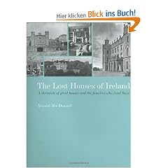The Lost Houses of Ireland: A Chronicle of the Great Houses and the Families Who Lived There
