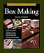 Taunton's Complete Illustrated Guide to Box Making (Complete Illustrated Guide Series)