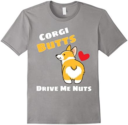 Men's Corgi butts drive me nuts. Corgi Lover. Dog Lover. - T-Shirt Large Slate