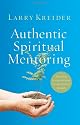 Authentic Spiritual Mentoring: Nurturing Believers Toward Spiritual Maturity