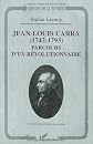 Jean-Louis Carra, 1742-1793 : parcours d'un re?volutionnaire