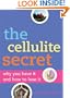 The Cellulite Secret: Why You Have It and How to Lose It