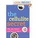 The Cellulite Secret: Why You Have It and How to Lose It