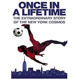 Once in a Lifetime: The Extraordinary Story of the New York Cosmos
