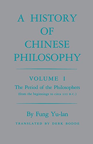 A History of Chinese Philosophy, Vol. 1: The Period of the Philosophers (from the Beginnings to Circa 100 B. C.)