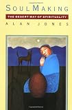 Soul Making: The Desert Way of Spirituality