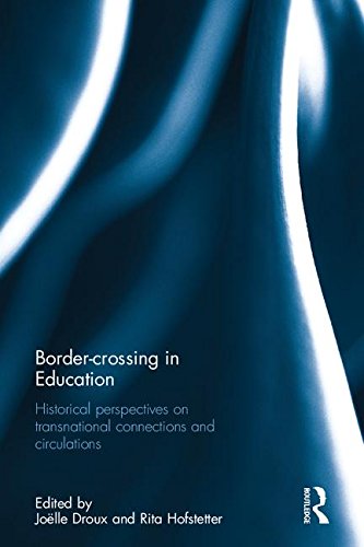 Border-crossing in Education: Historical perspectives on transnational connections and circulations