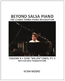 Beyond Salsa Piano: The Cuban Timba Piano Revolution: Volume 9- Iván "Melón" Lewis, Part 4