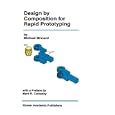 Design by Composition for Rapid Prototyping (THE KLUWER INTERNATIONAL SERIES IN ENGINEERING AND) by Michael Binnard