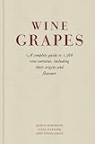 Wine grapes : a complete guide to 1,368 vine varieties, including their origins and flavours