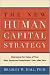  : The New Human Capital Strategy: Improving the Value of Your Most Important Investment--Year After Year